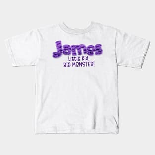 James - Little Kid, BIG MONSTER! Kids T-Shirt